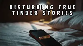 Disturbing TRUE Tinder Horror Stories | Malevolent Mischief