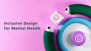 Microsoft Design Week 2024 | Inclusive Design for Mental Health