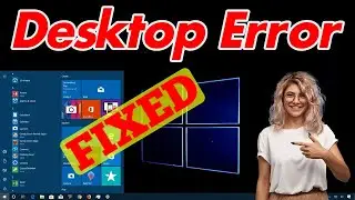 [SOLVED] How to Fix Desktop Error Problem Issue (Very Easily & Quickly)