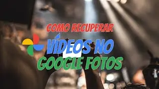 Como Recuperar Vídeos Apagados Do Google Fotos