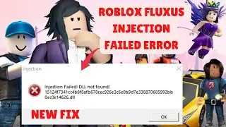 Fixing Roblox Fluxus Injection Failed Error LoadLibFail And DLL New Fixes