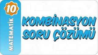 10. Sınıf Matematik | Kombinasyon Soru Çözümü