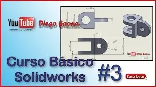 Tutorial Curso Básico en Solidworks Principiantes 3 | Diego Gaona