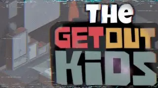 The Get Out Kids - A story of family and friends