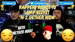 Rappers React To Limp Bizkit & Method Man N 2 Gether Now!!!