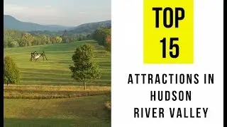 Top 15 Attractions & Things to Do in Hudson River Valley, New York