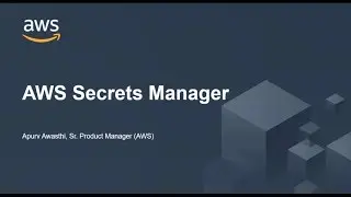 Understanding AWS Secrets Manager - AWS Online Tech Talks