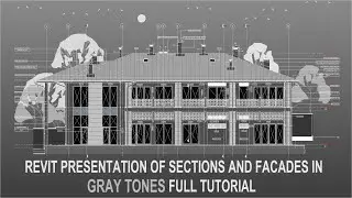 REVIT PRESENTATION OF SECTIONS AND FACADES IN GRAY TONES FULL TUTORIAL