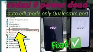 REDMI 9 POWER DEAD AUTO EDL MODE ONLY QUALCOMM PORT ....