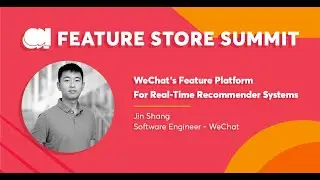 WeChat - WeChat's Feature Platform For Real-Time Recommender Systems - FS Summit 23