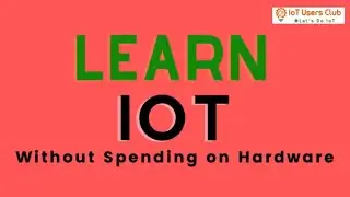 Learn IoT without spending on Hardware