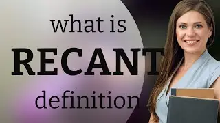 Recant • what is RECANT meaning