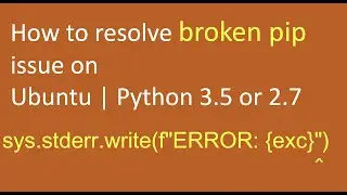 How to resolve broken pip issue on Ubuntu sys.stderr.write(f"ERROR: {exc}")