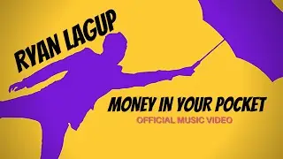 Ryan Lagup - Money In Your Pocket (Official Music Video)