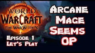 Ep 1 Arcane Mage Seems OP - World of Warcraft Expansion 2024