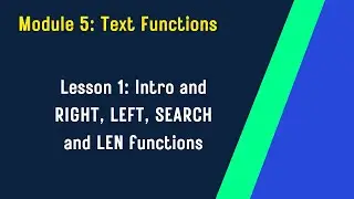 Module 5 : Lesson 1 Text Function Intro LEFT, RIGHT, SEARCH and LEN | Excel Training for Beginners