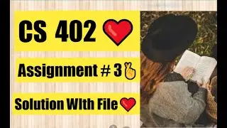 CS402 ASSIGNMENT NO 3 SOLUTION FALL 2021 with File ❤