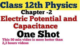 Class 12th Physics || Chapter -2 || Electric Potential and Capacitance || One Shot