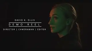 David Ellis - Director/Cinematographer Demo Reel