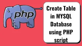 Create Table in MYSQL Database using PHP Script