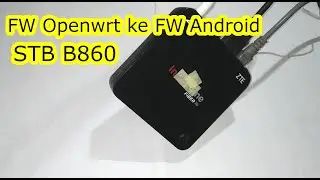 Cara mengembalikan FW Openwrt STB ke FW Android