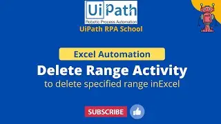 UiPath RPA - Delete Range Activity || Delete Specified Range in Excel