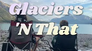 GLACIERS N THAT| SOFREE in da Van| BC, Shambhalovin, Jasper ice fields, BERTA BUD!