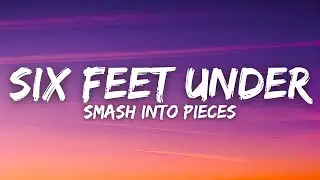 Smash Into Pieces - Six Feet Under (Lyrics)