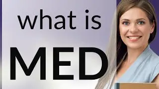 Med — meaning of MED