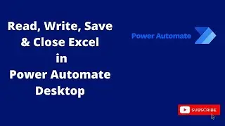 Read, Write,Save & Close Excel In Power Automate Desktop