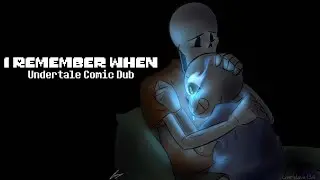 I Remember When - Undertale Comic Dub