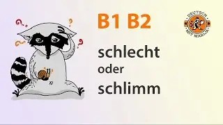 SCHLECHT oder SCHLIMM? Was ist der Unterschied? B1 B2