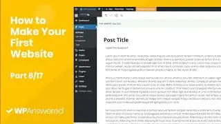 Create Your First Blog Post | How to Make Your First Website with WordPress (Part 8/17)