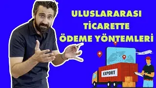 Uluslararası Ticarette Ödeme Şekilleri | Girişimcilere Özel Bilgiler