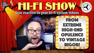 Hi-Fi Show: From extreme high-end opulence to vintage rigor!