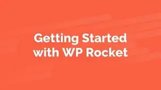 WP Rocket Getting Started [Legacy Version]