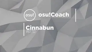 osu!Coaching #1 Cinnabun | osu Coaching series! Submit your plays to be on the next episode!