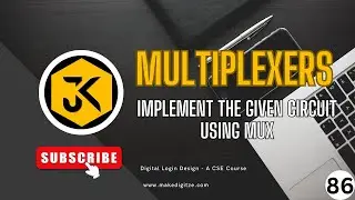 86 || DLD | Implementing Boolean Functions Using Multiplexers (MUX) - Realization and Implementation