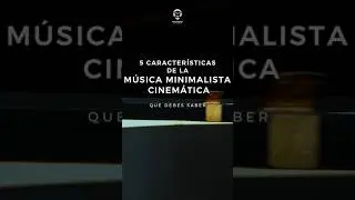 5 Características de la música Minimalista Cinemática🎼