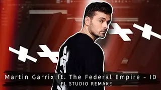 Martin Garrix ft. The Federal Empire - ID (Make You Smile) | FL Studio Remake