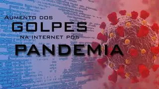 Aumento dos Golpes na Internet Pós Pandemia