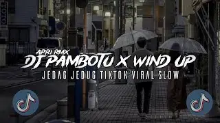 DJ MAMBOTU X WIND UP X BLAKOPID SLOW REVERB TIKTOK VIRAL MENGKANE (Apri Rmx)