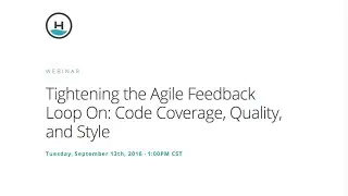 Webinar: Tightening the Agile Feedback Loop On: Code Coverage, Quality & Style w/ Jon Kinney