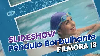 Slideshow Filmora 13 | Pêndulo borbulhante | Efeito Borbulhante no Filmora 13