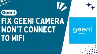 How To Fix Geeni Camera That Won't Connect To WIFI - Fix It in Easy Steps 2024