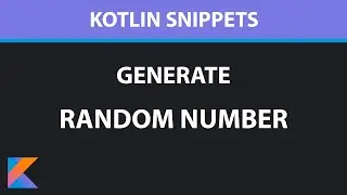 How to generate a random number in Kotlin - Kotlin Snippets