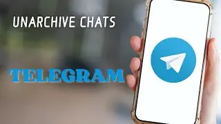 How To Unarchive Chats On Telegram