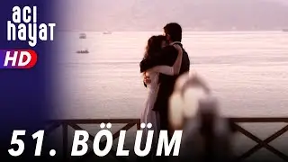 Acı Hayat 51.Bölüm Full HD