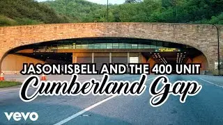 Jason Isbell and the 400 Unit - Cumberland Gap (Lyric Video)