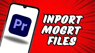 How To Import MOGRT Files Into Premiere Pro